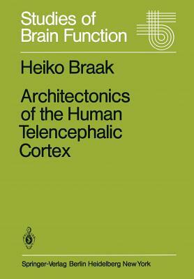 Architectonics of the Human Telencephalic Cortex by Heiko Braak