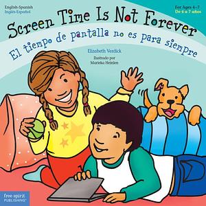 Screen Time Is Not Forever / El tiempo de pantalla no es para siempre by Elizabeth Verdick, Marieka Heinlen