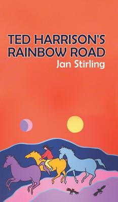 Ted Harrison's Rainbow Road by Jan Stirling
