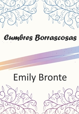 Cumbres Borrascosas by Emily Brontë