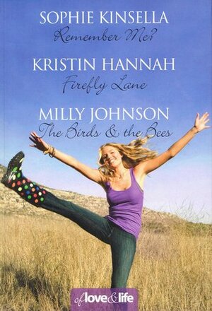 Of Love and Life: Remember Me / Firefly Lane / The Birds & The Bees by Milly Johnson, Kristin Hannah, Sophie Kinsella