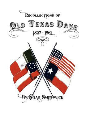 Recollections of Old Texas Days by Noah Smithwick