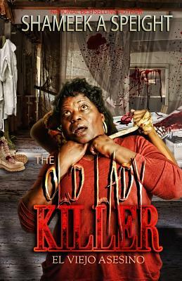 The Old Lady Killer by Shameek Speight