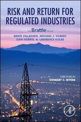 Risk and Return for Regulated Industries by Bente Villadsen, Dan Harris, Michael J. Vilbert
