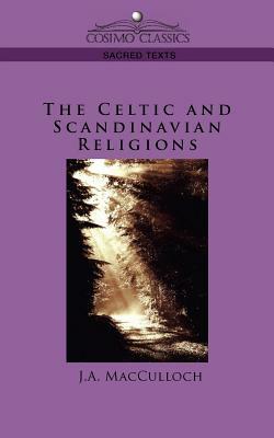 The Celtic and Scandinavian Religions by J. a. MacCulloch