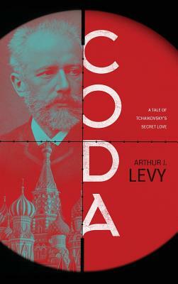 Coda: A Tale of Tchaikovsky's Secret Love by Arthur J. Levy