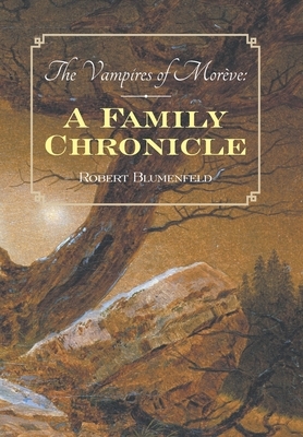 The Vampires of Morève: a Family Chronicle by Robert Blumenfeld
