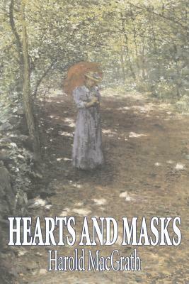 Hearts and Masks by Harold MacGrath, Fiction, Classics, Action & Adventure by Harold Macgrath