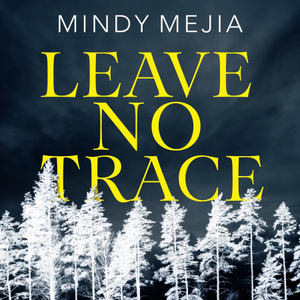 Leave No Trace by Mindy Mejia