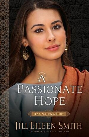 A Passionate Hope: Hannah's Story by Jill Eileen Smith