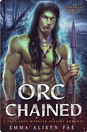 Orc Chained by Emma Alisyn Fae