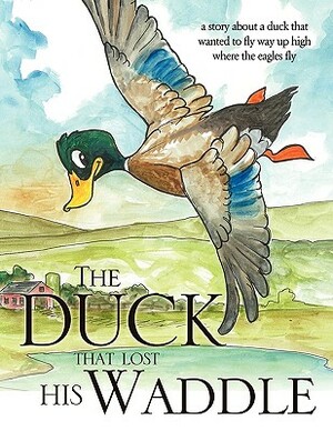 The Duck That Lost His Waddle by Dan Williams