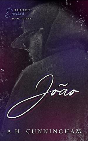 João (Hidden Desires Book 3) by A.H. Cunningham