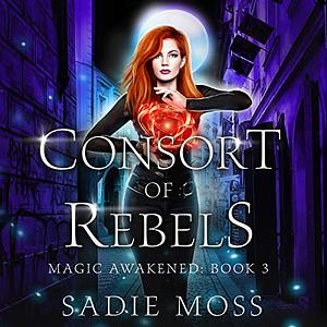 Consort of Rebels by Sadie Moss