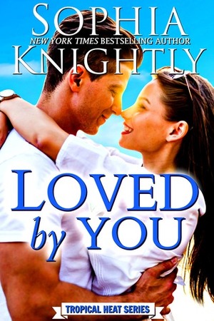 Loved by You by Sophia Knightly