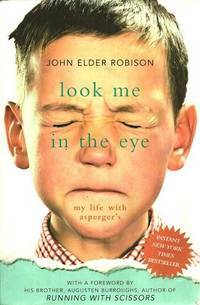Look Me In The Eye: My Life With Asperger's by John Elder Robison