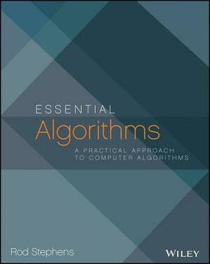 Essential Algorithms: A Practical Approach to Computer Algorithms by Rod Stephens