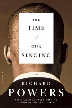 The Time of Our Singing by Richard Powers