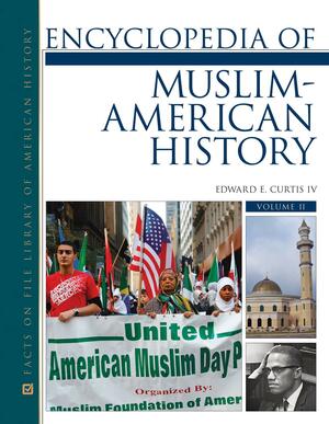 Encyclopedia of Muslim-American History, 2-Volume Set by Edward E. Curtis IV
