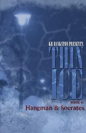 Hangman & Socrates by K.R. Bankston, K.R. Bankston