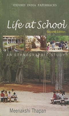 Life at School: An Ethnographic Study by Meenakshi Thapan