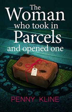 The Woman Who Took in Parcels And Opened One by Penny Kline