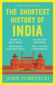 The Shortest History of India by John Zubrzycki