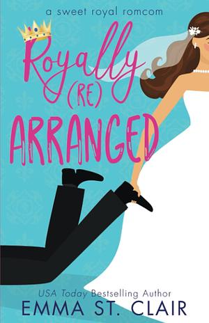 Royally Rearranged by Emma St. Clair