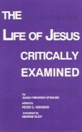 The Life Of Jesus Critically Examined by David Friedrich Strauss