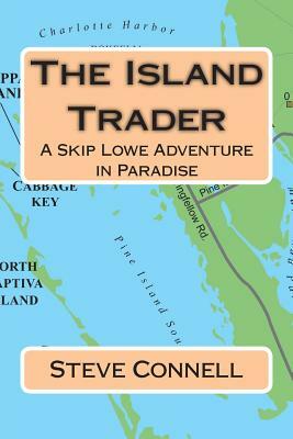 The Island Trader: A Skip Lowe Adventure in Paradise by Steve Connell