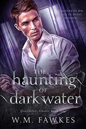 The Haunting of Dark Water  by W.M. Fawkes