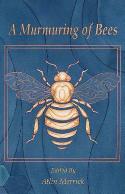 A Murmuring of Bees by Atlin Merrick, Tessa Barding, Narrelle M Harris, Elinor Gray, Meredith Spies, Jamie Ashbird