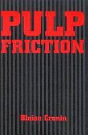 Pulp Friction by Blaise Cronin