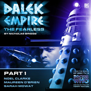 Dalek Empire IV: The Fearless - Part 1 by Nicholas Briggs