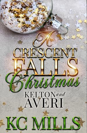 Kelton and Averi: A Crescent Falls Christmas by K.C. Mills