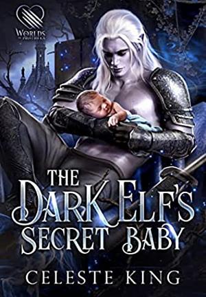 The Dark Elf's Secret Baby by Celeste King