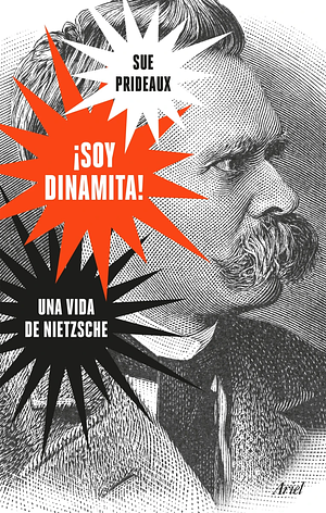 ¡Soy dinamita!: Una vida de Nietzsche by Sue Prideaux