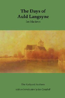 The Days of Auld Langsyne by Ian Maclaren