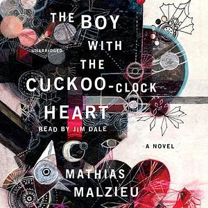 The Boy with the Cuckoo-Clock Heart by Mathias Malzieu