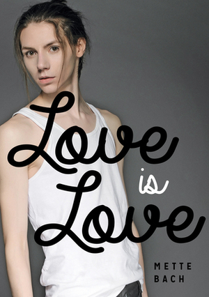 Love Is Love by Mette Bach