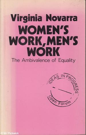 Women's Work, Men's Work: The Ambivalence of Equality by Virginia Novarra