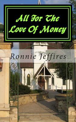 All For The Love Of Money by Ronnie Lee Jeffires