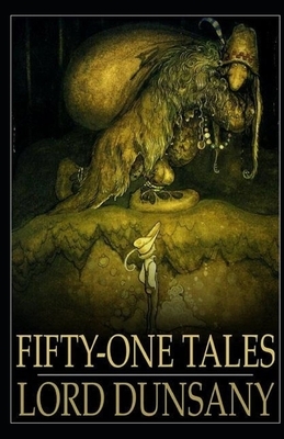 Fifty-One Tales Illustrated by Lord Dunsany