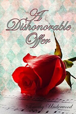 A Dishonorable Offer: An Elizabeth and Darcy Story by Timothy Underwood