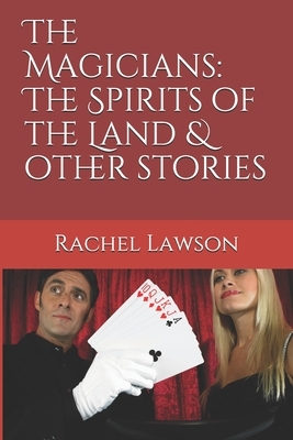 The Magicians: The Spirits of the Land & other stories by Rachel Lawson