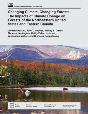 Changing Climate, Changing Forests: The Impacts of Climate Change on Forests of the Northeastern United States and Eastern Canada by U. S. Department of Agriculture