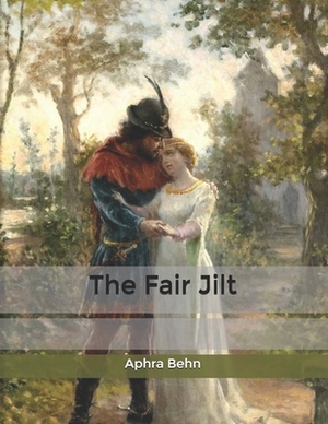 The Fair Jilt by Aphra Behn