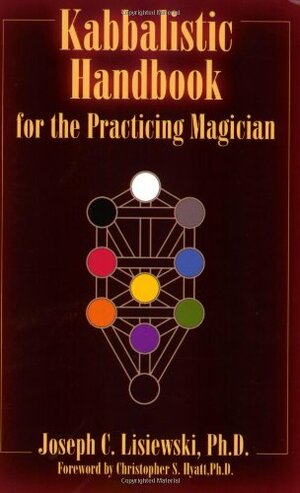 Kabbalistic Handbook for the Practicing Magician by Joseph C. Lisiewski