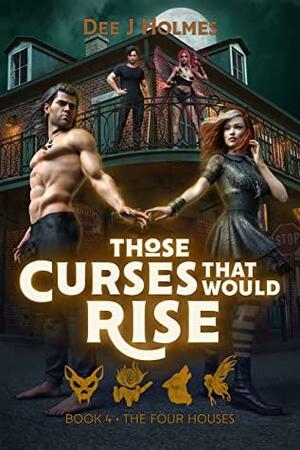 Those Curses That Would Rise by Dee J. Holmes