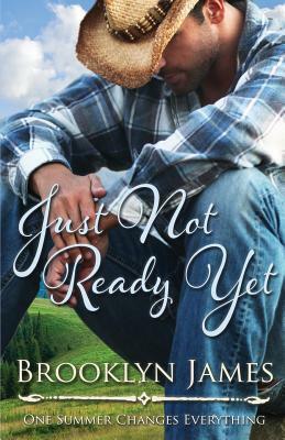 Just Not Ready Yet by Brooklyn James